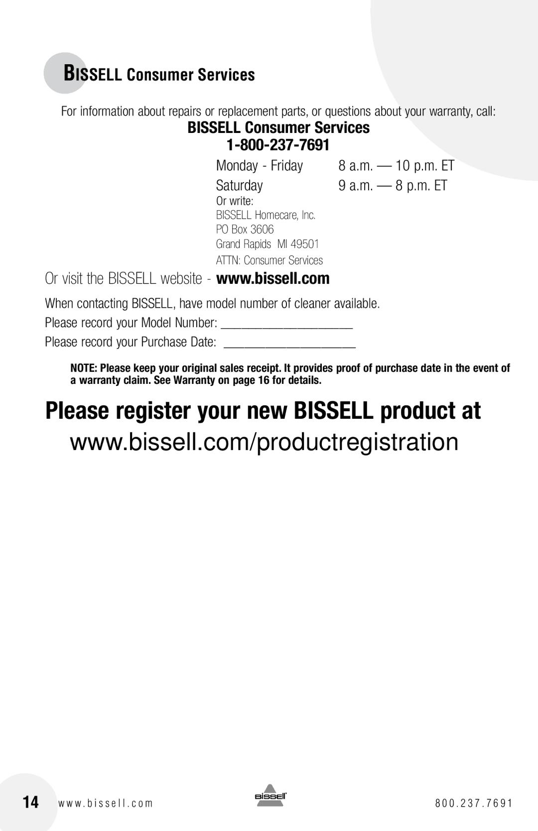 Bissell 6584 warranty Bissell Consumer Services, M. 10 p.m. ET, M. 8 p.m. ET, Or write, PO Box 