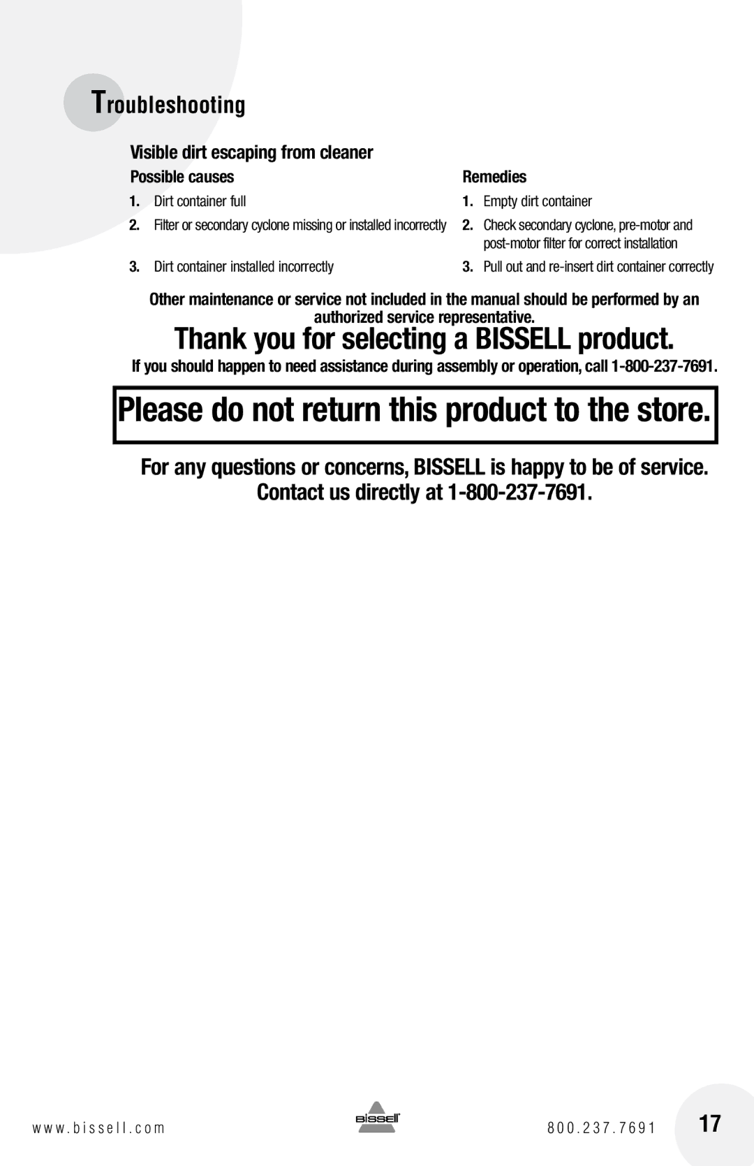 Bissell 89Q9, 18Z6 warranty Contact us directly at, Visible dirt escaping from cleaner, Authorized service representative 