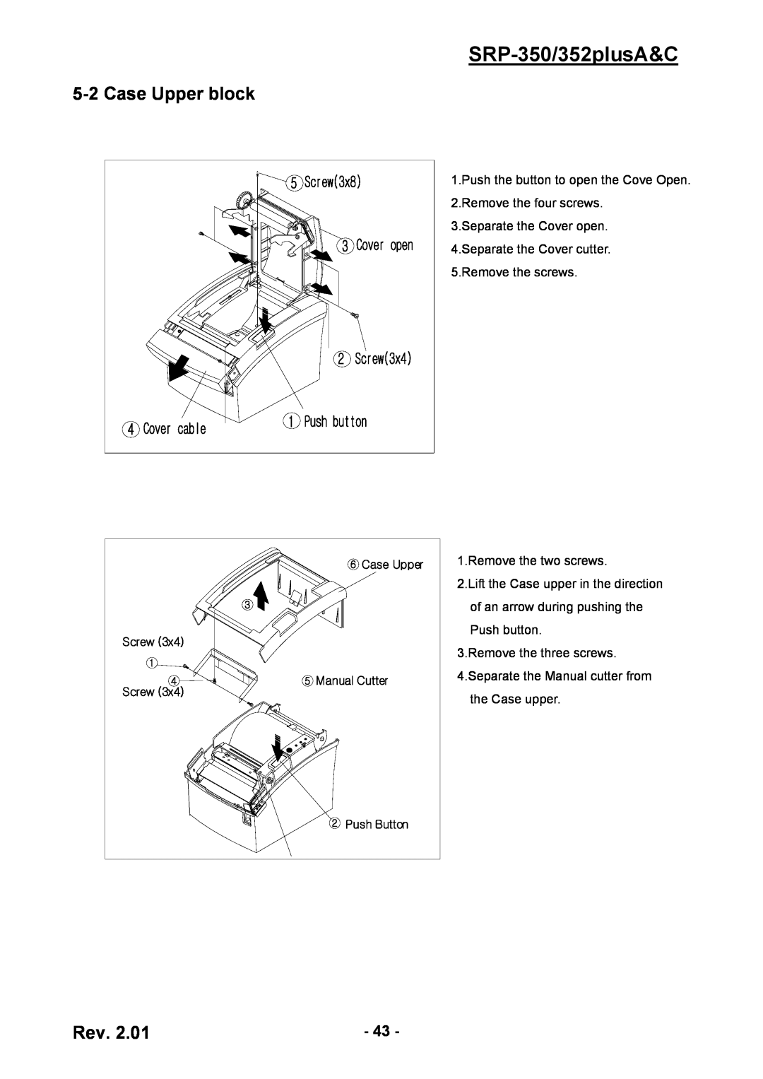 BIXOLON Case Upper block, SRP-350/352plusA&C, Push the button to open the Cove Open. 2.Remove the four screws 