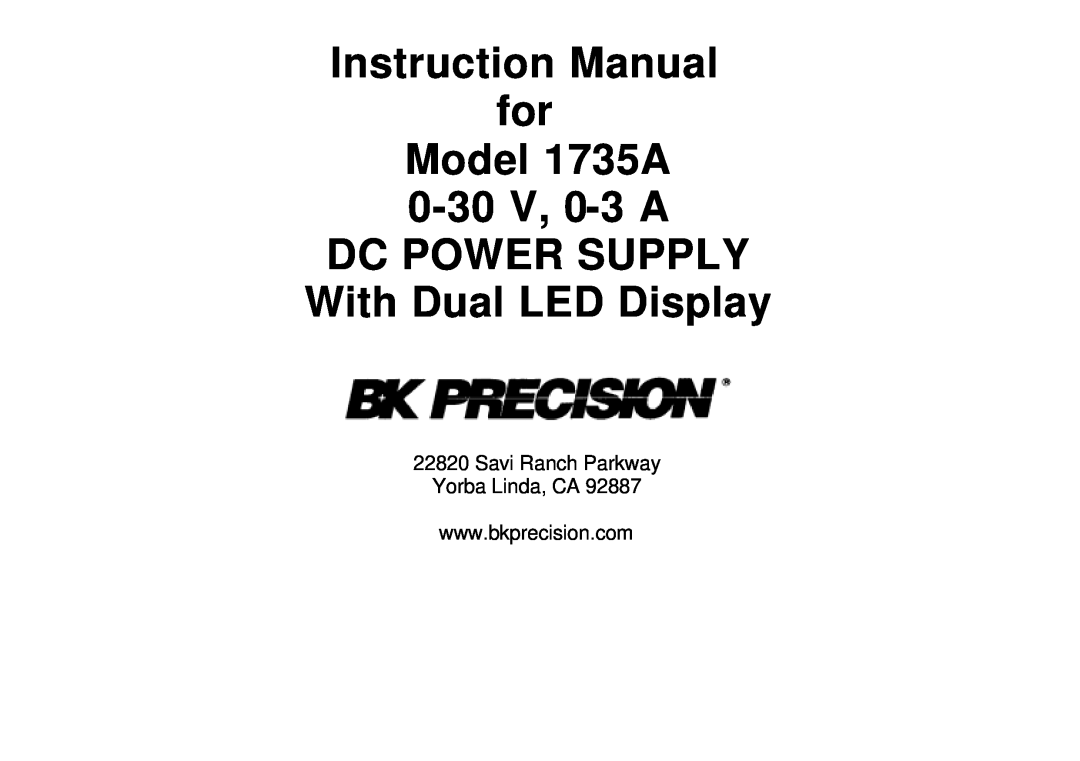 B&K 0-30V, 0-3A Savi Ranch Parkway Yorba Linda, CA, Instruction Manual for Model 1735A 0-30 V, 0-3 A DC POWER SUPPLY 