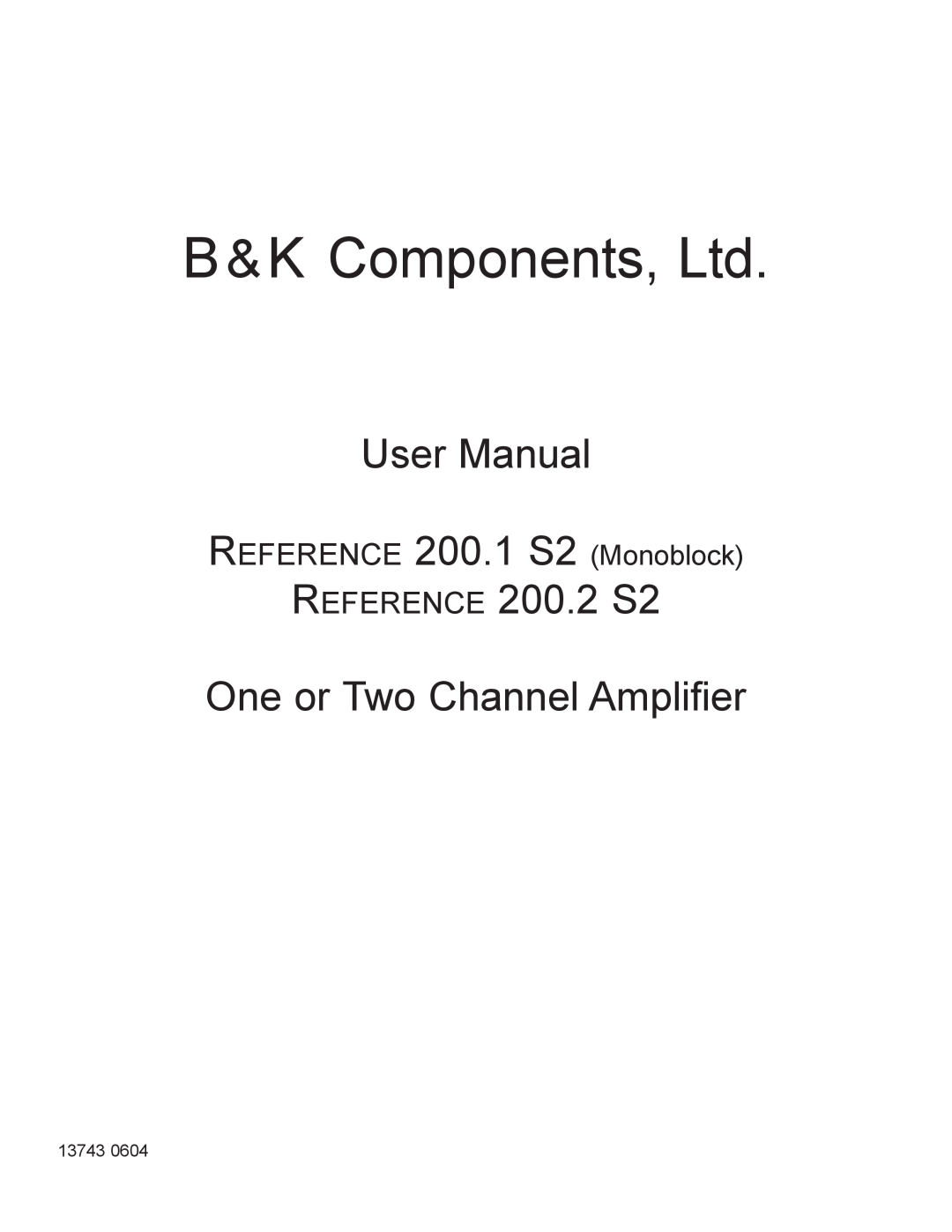 B&K user manual REFERENCE 200.2 S2 One or Two Channel Amplifier, REFERENCE 200.1 S2 Monoblock 
