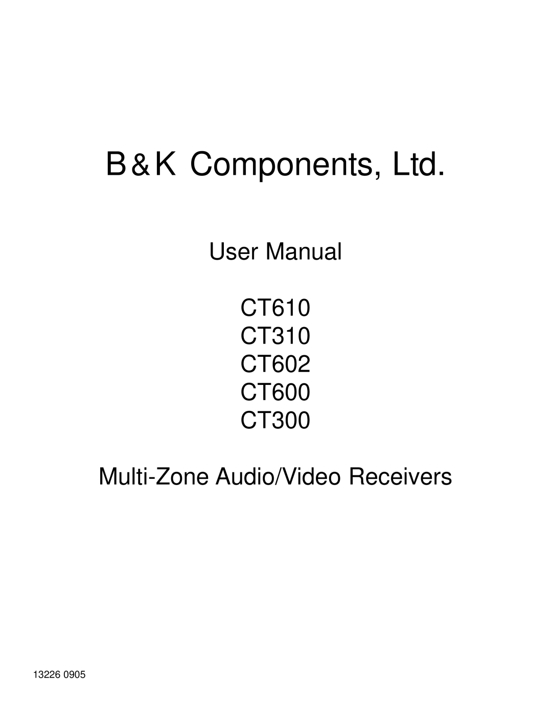 B&K user manual B & K Components, Ltd, User Manual CT610 CT310 CT602 CT600 CT300, Multi-ZoneAudio/Video Receivers 