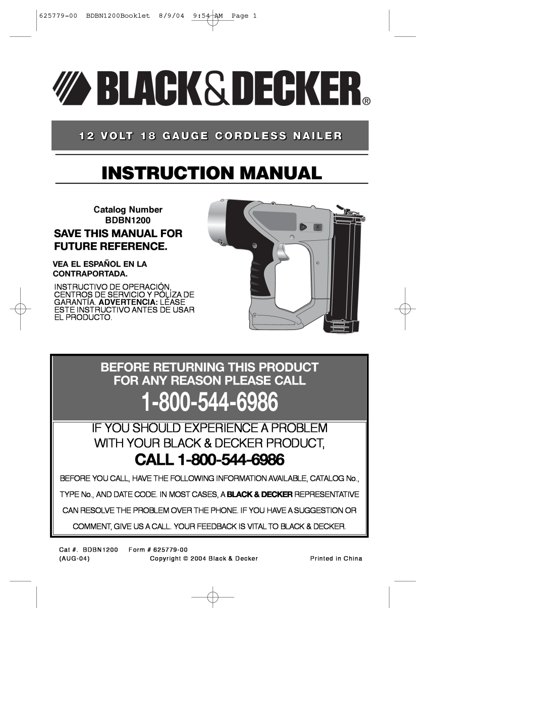 Black & Decker instruction manual 1 2 V O LT 1 8 G A U G E C O R D L E S S N A I L E R, Catalog Number BDBN1200, Call 