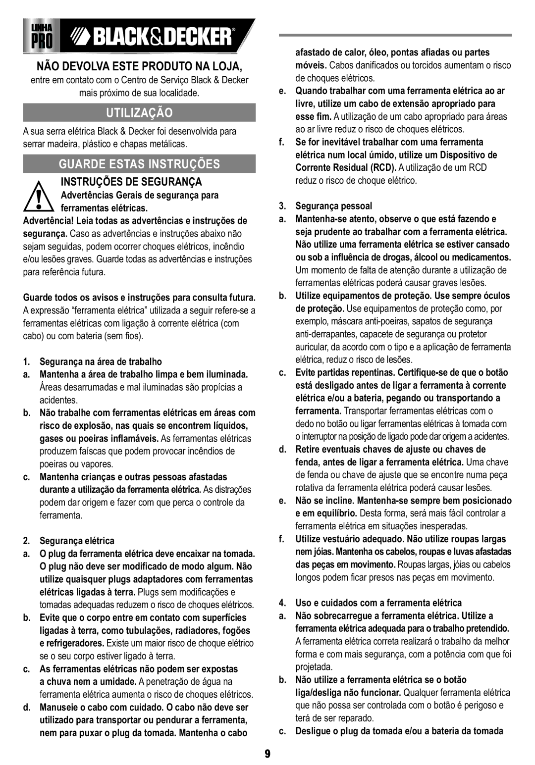 Black & Decker KS650K Afastado de calor, óleo, pontas afiadas ou partes, Se for inevitável trabalhar com uma ferramenta 