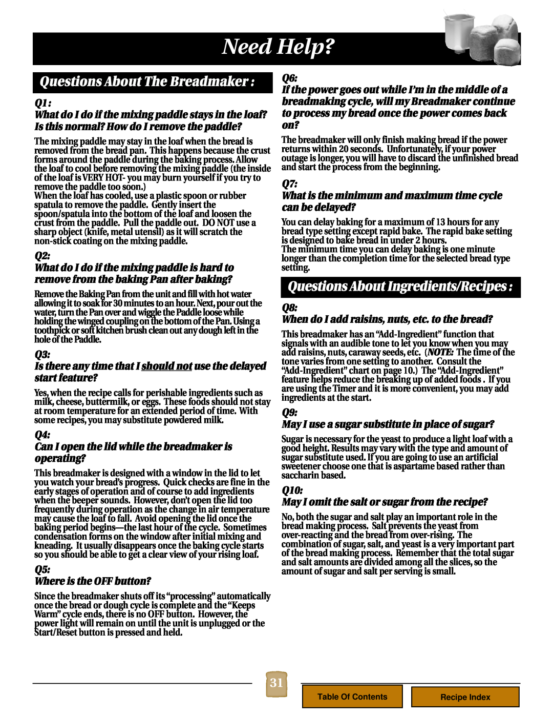 Black & Decker B1620 operating instructions Need Help?, Questions About The Breadmaker, Questions About Ingredients/Recipes 