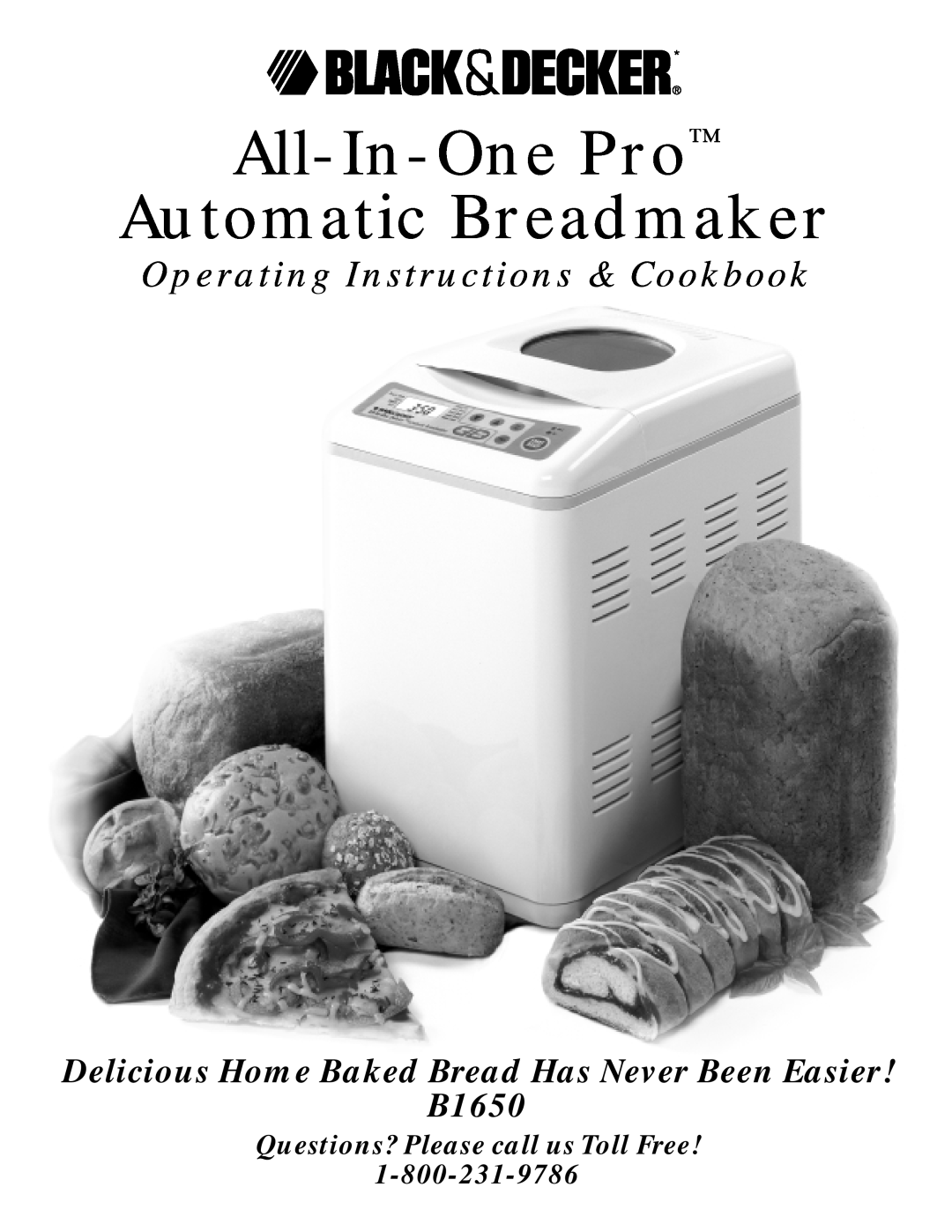 Black & Decker B1650 manual All-In-OnePro Automatic Breadmaker, Operating Instructions & Cookbook, 1-800-231-9786 