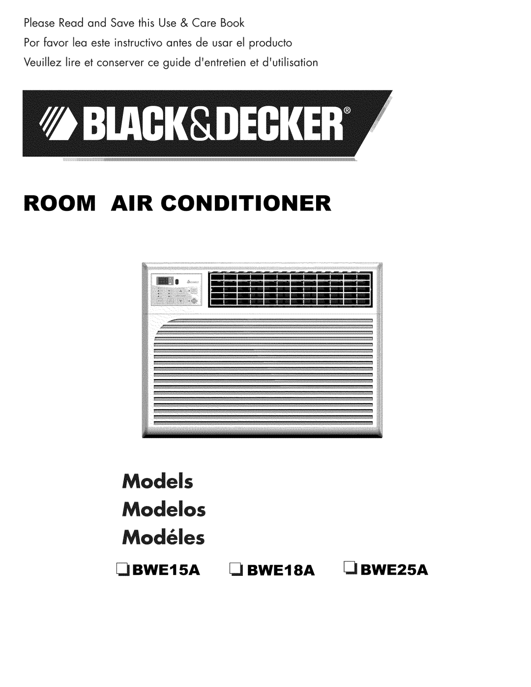 Black & Decker manual Room Air Conditioner, BWE15A BWE18A BWE25A, Please Read and Save this Use & Care Book 