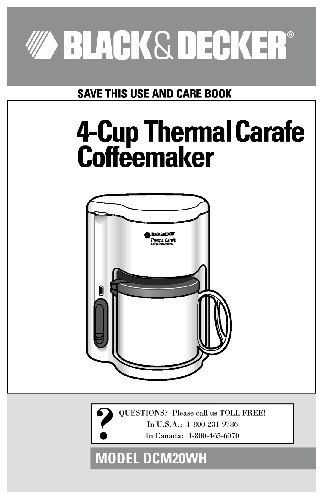 Black & Decker manual Cup ThermalCarafe Coffeemaker, MODEL DCM20WH, Save This Use And Care Book 