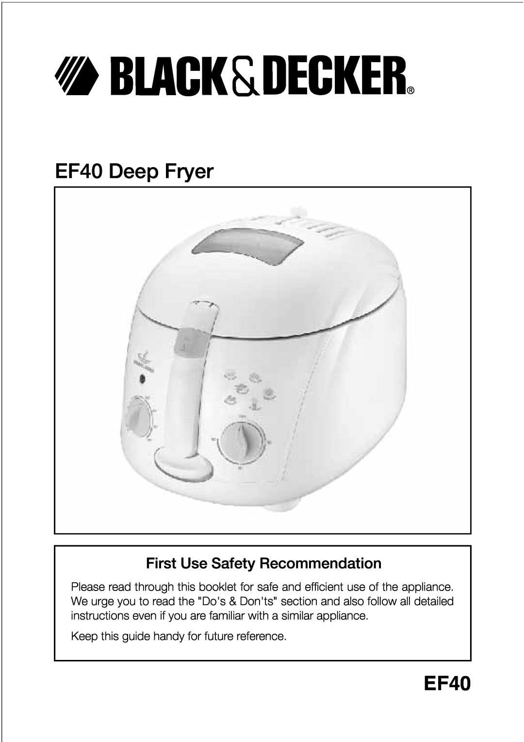 Black & Decker manual EF40 Deep Fryer, First Use Safety Recommendation 