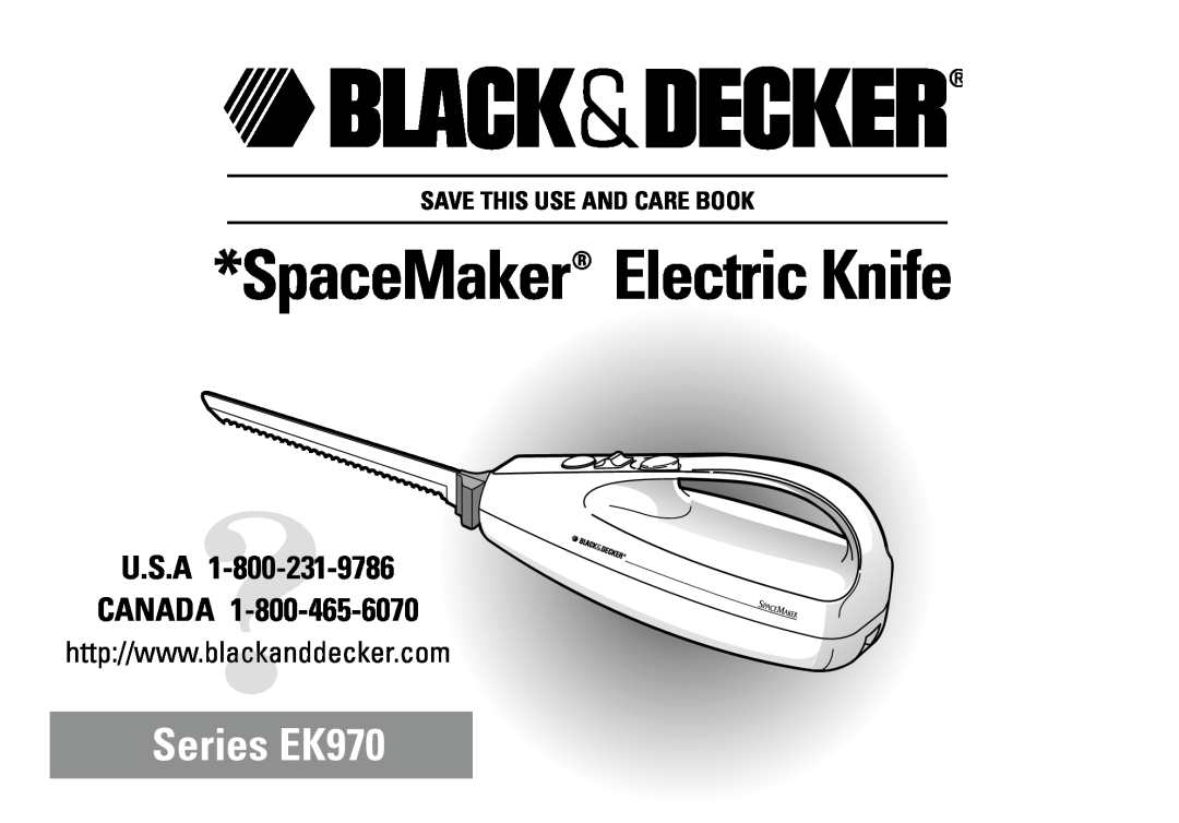 Black & Decker manual Series EK970, Save This Use And Care Book, SpaceMaker Electric Knife 