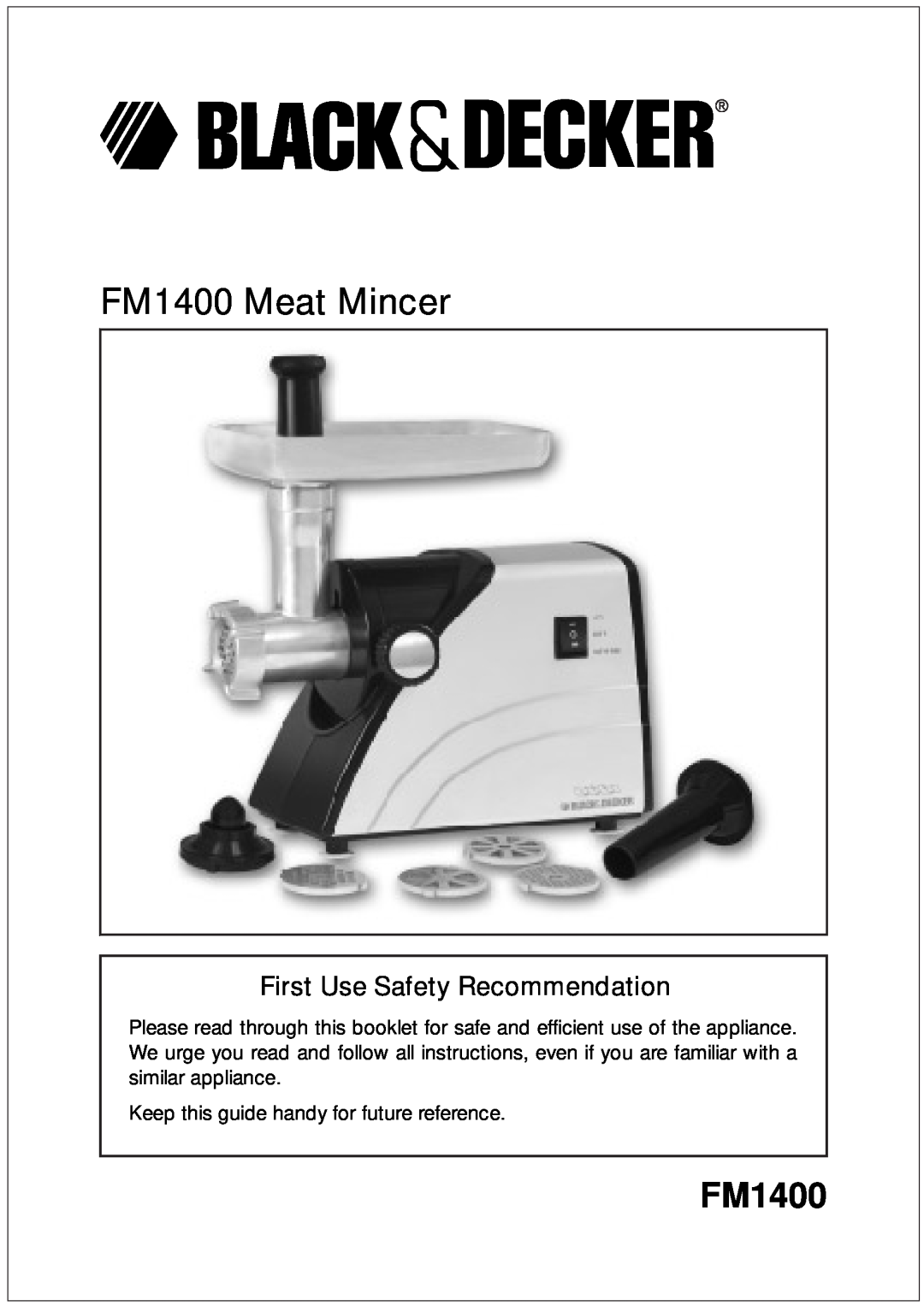 Black & Decker manual FM1400 Meat Mincer, First Use Safety Recommendation 