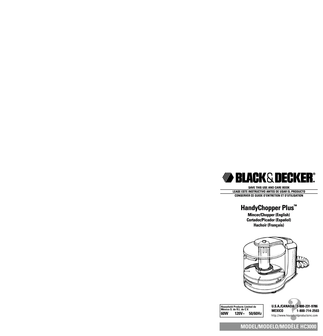 Black & Decker warranty HandyChopper PlusTM, MODEL/MODELO/MODÈLE HC3000, 60W 120V~ 50/60Hz, Save This Use And Care Book 