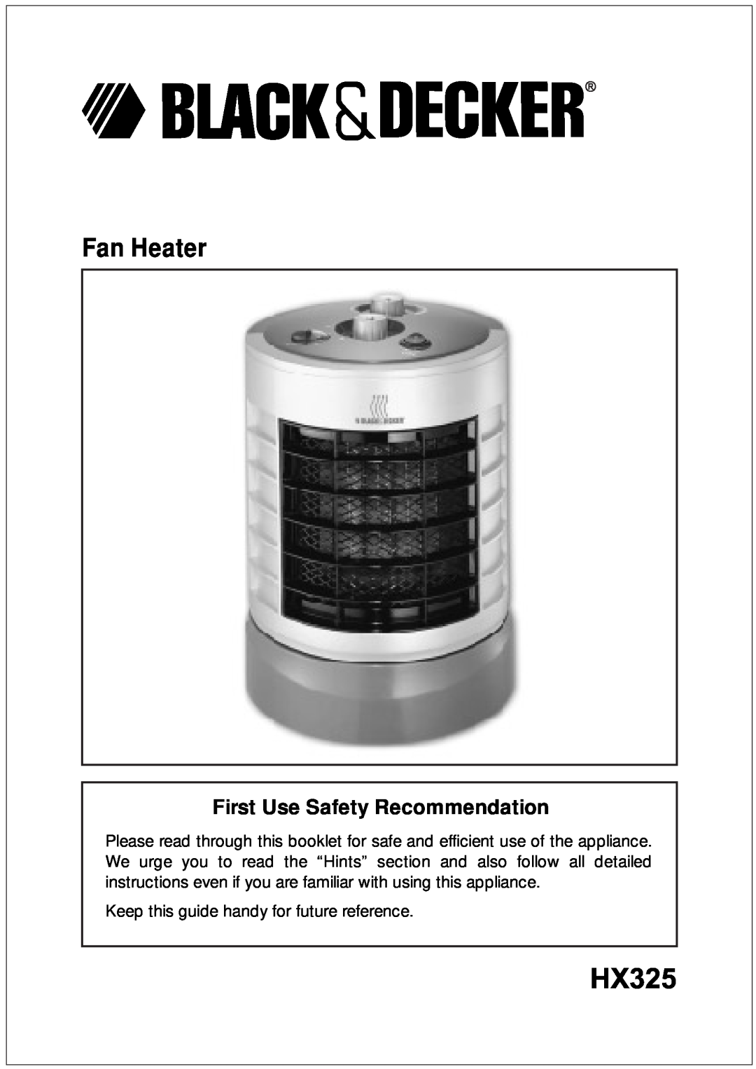 Black & Decker HX325 manual Keep this guide handy for future reference, Fan Heater, First Use Safety Recommendation 