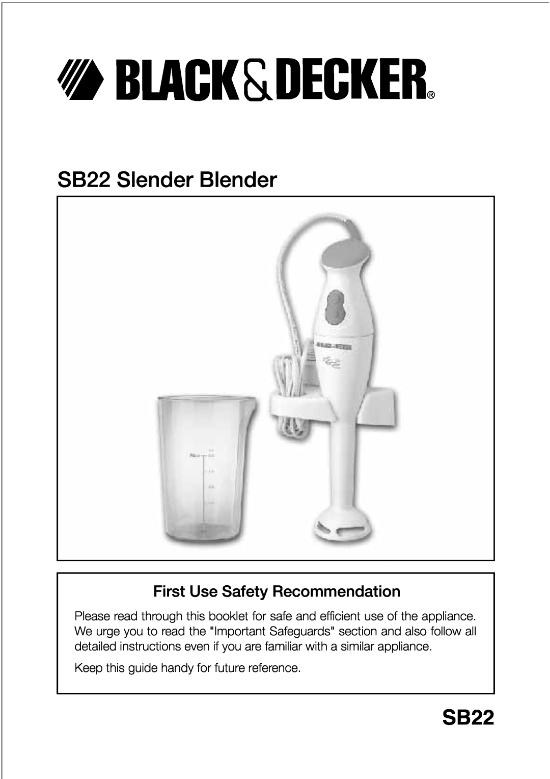 Black & Decker manual First Use Safety Recommendation, SB22 Slender Blender 