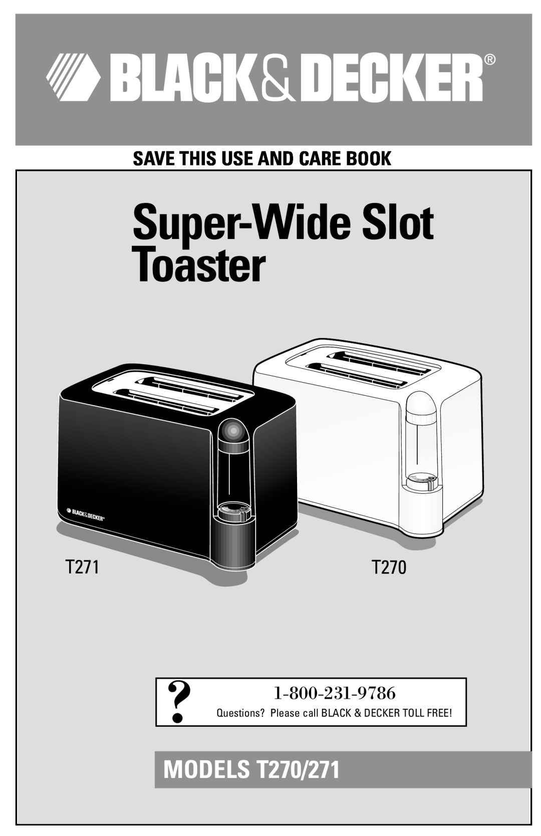 Black & Decker manual Super-WideSlot Toaster, MODELS T270/271, Save This Use And Care Book, T271 
