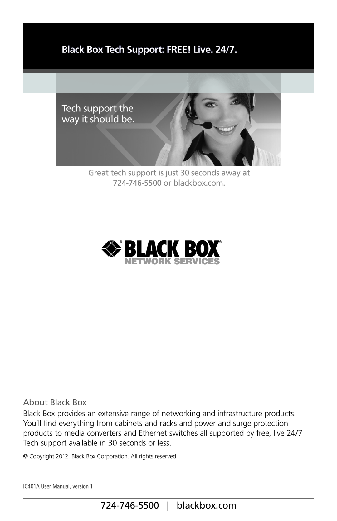 Black Box IC401A Tech support the way it should be, About Black Box, Black Box Tech Support FREE! Live. 24/7, blackbox.com 