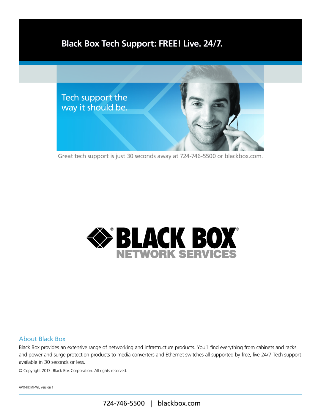 Black Box AVX-HDMI-WI manual Black Box Tech Support FREE! Live. 24/7, Tech support the way it should be, About Black Box 