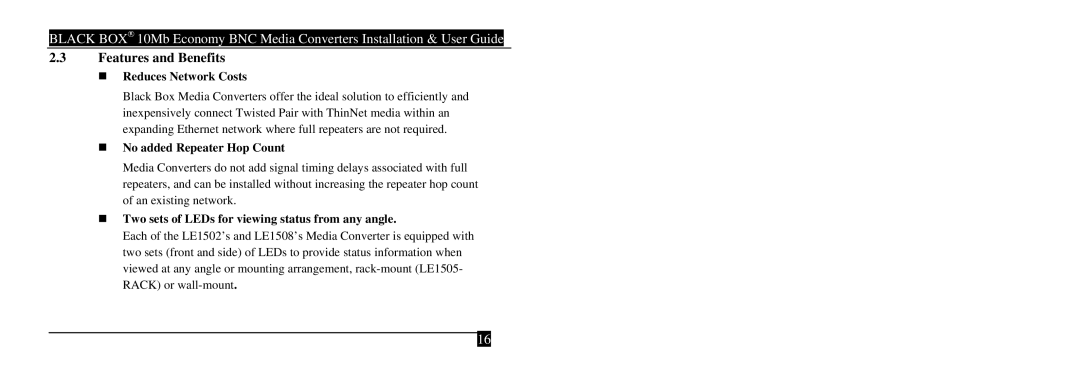 Black Box LE1508AE, LE1502A-R3, LE1502AE-R4 Features and Benefits, „ Reduces Network Costs, „ No added Repeater Hop Count 