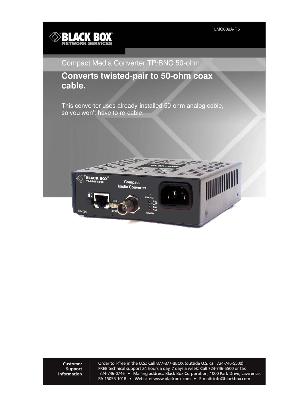 Black Box Compact Media Converter TP/BNC 50-ohm, LMCD09A-FI5 manual Converts twisted-pair to 50-ohm coax cable, LMC009A-R5 