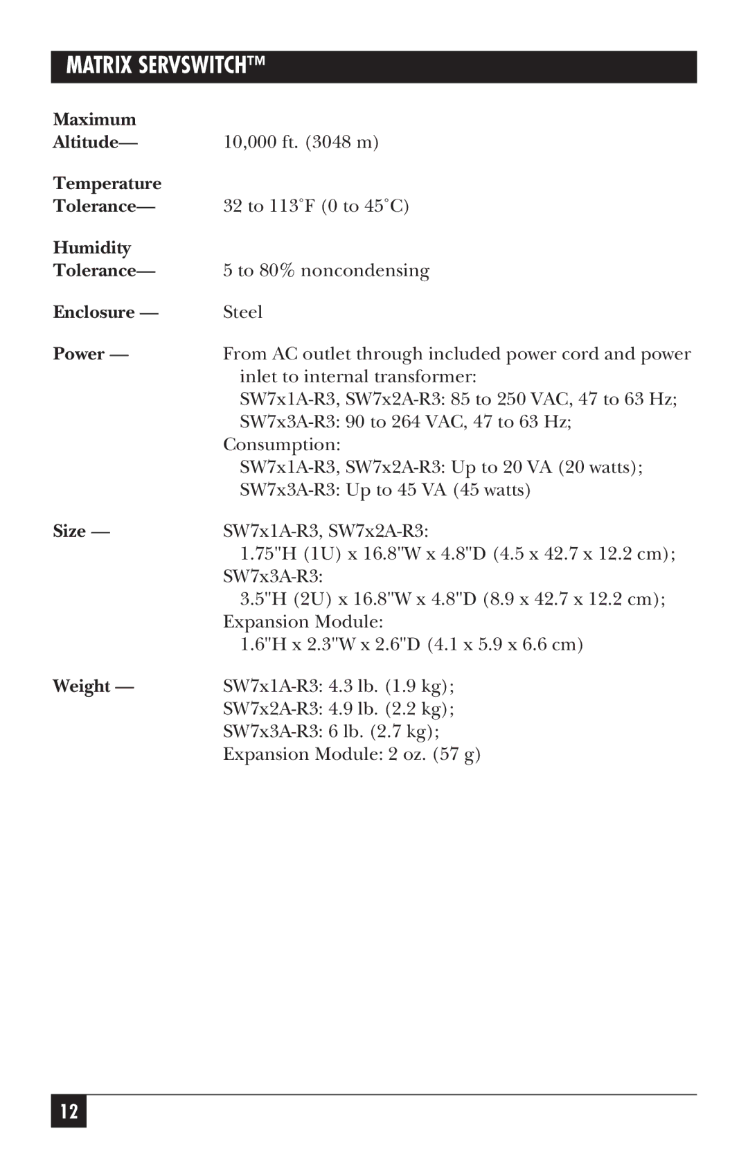 Black Box ServSwitch manual Maximum Altitude, Temperature Tolerance, Humidity Tolerance, Enclosure, Power, Size, Weight 