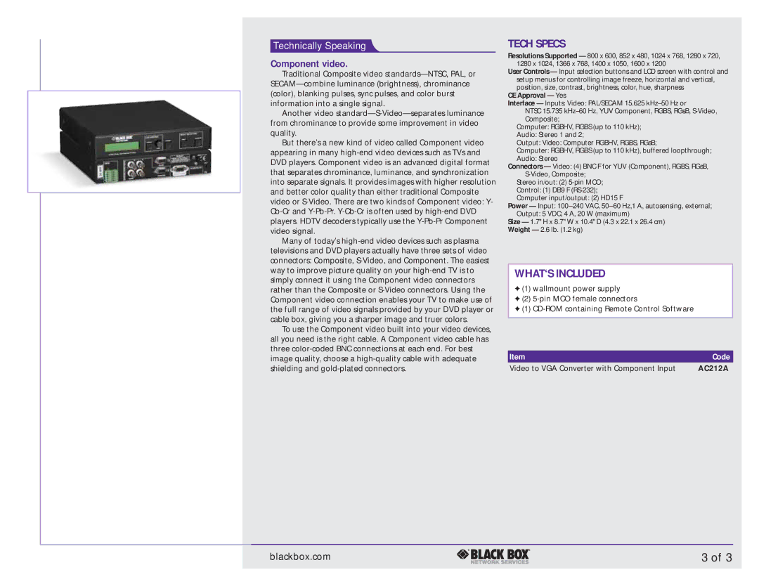 Black Box Video to VGA Converter manual Tech Specs, WHAT‘S Included, Technically Speaking, Component video, CE Approval Yes 