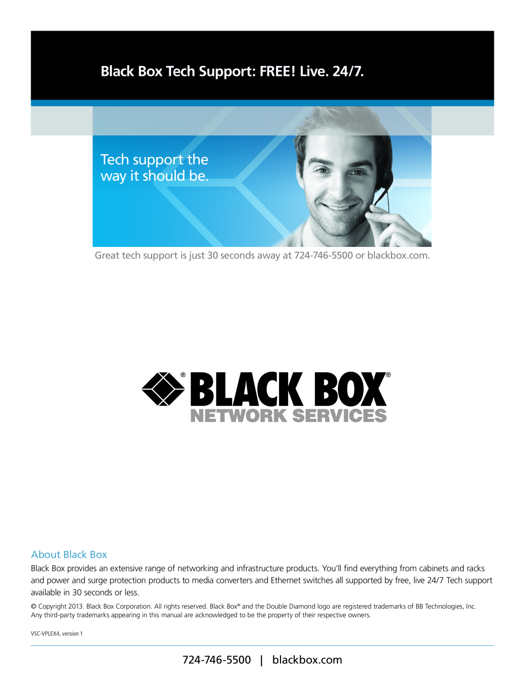 Black Box VSC-VPLEX4 manual Black Box Tech Support FREE! Live. 24/7, Tech support the way it should be, About Black Box 