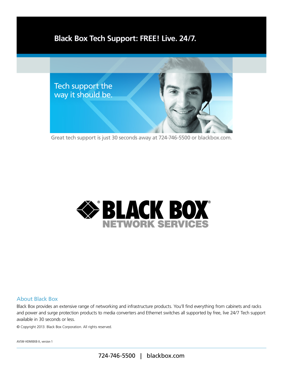 Black Box XR 8 x 8 HDMI Matrix Switch with Audio, AVSW-HDMI8X8-X Black Box Tech Support FREE! Live. 24/7, About Black Box 