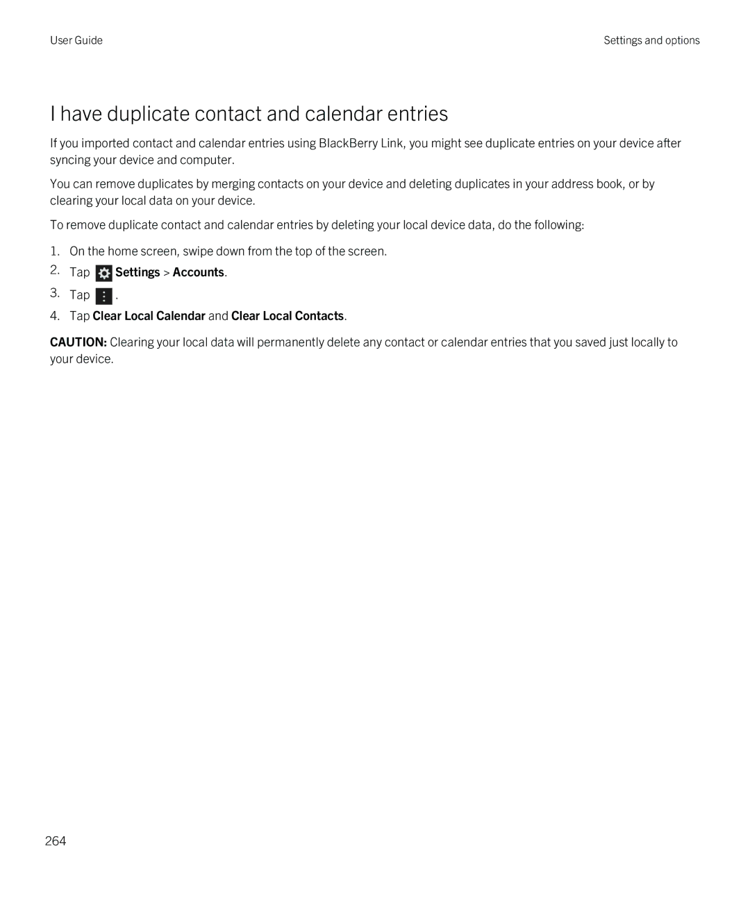 Blackberry Q5 manual Have duplicate contact and calendar entries, Tap Clear Local Calendar and Clear Local Contacts 