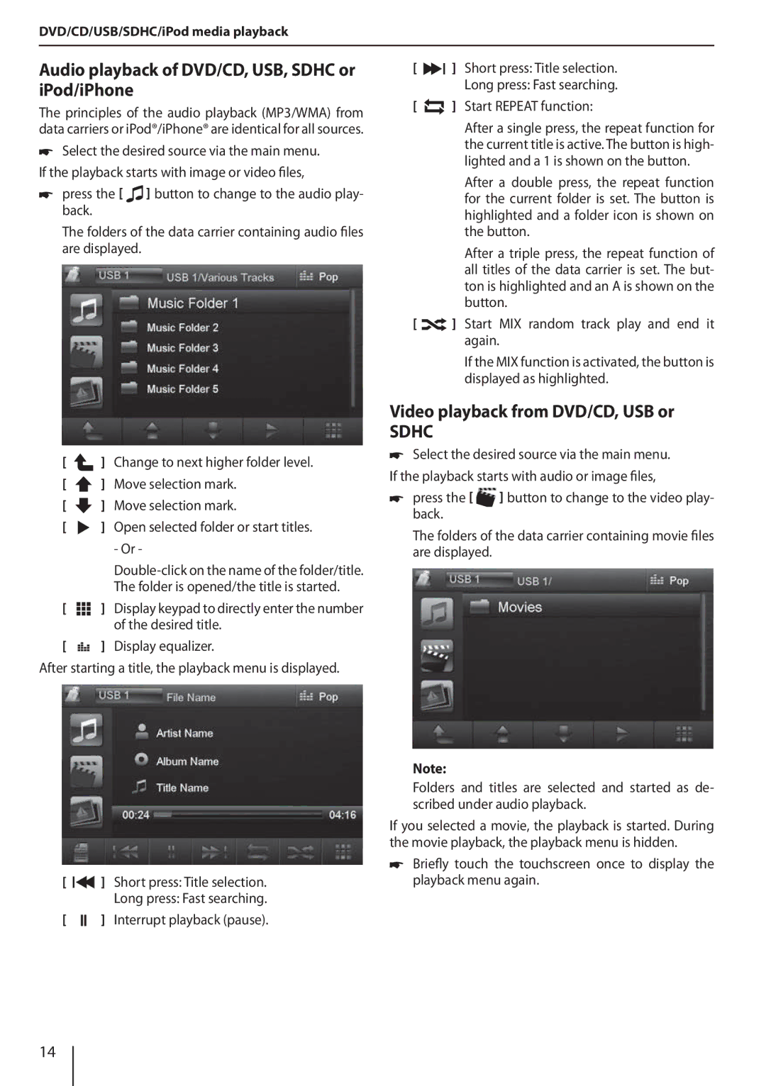 Blaupunkt 800 Audio playback of DVD/CD, USB, Sdhc or iPod/iPhone, Video playback from DVD/CD, USB or, Desired title 