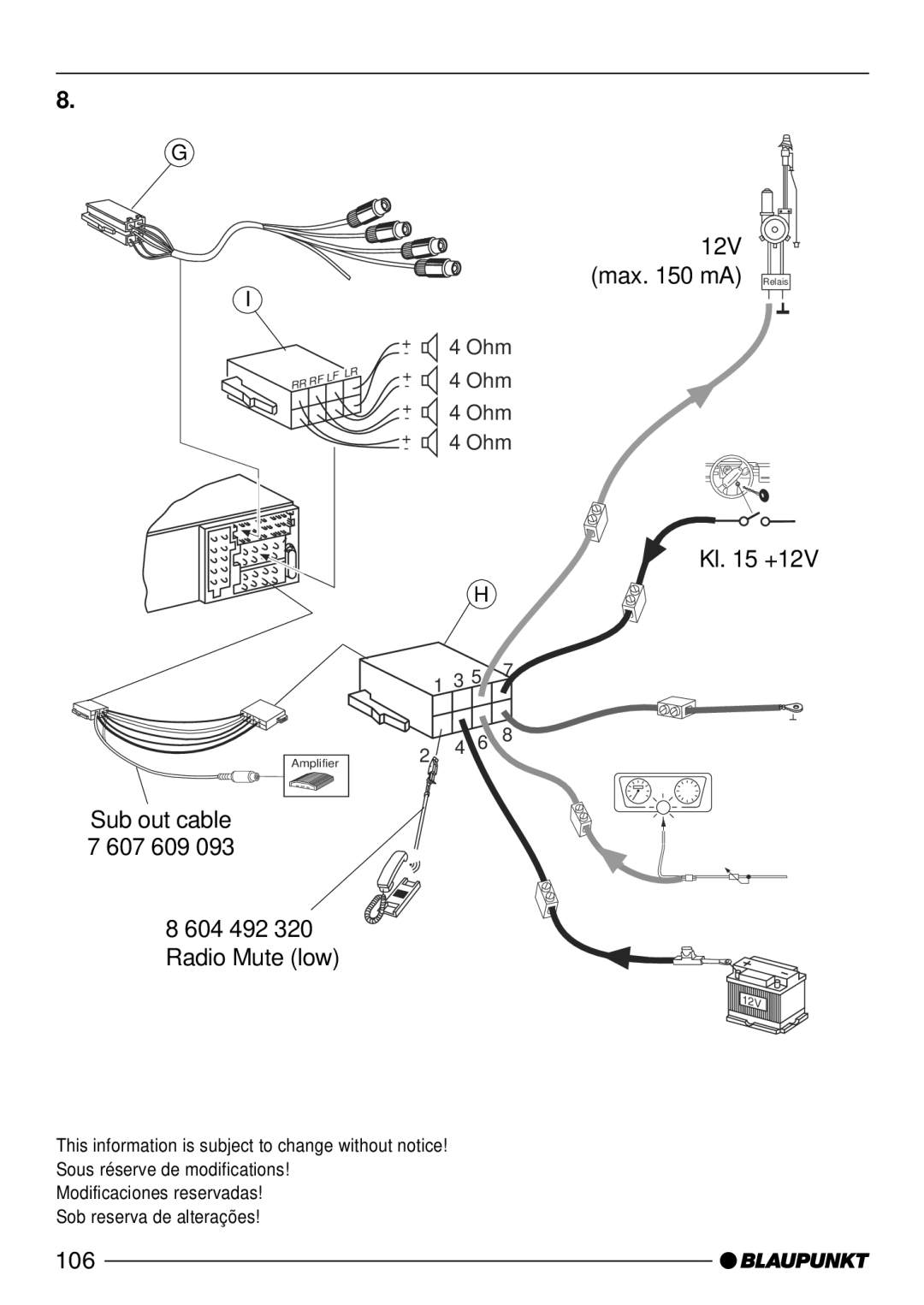 Blaupunkt CD52 manual 12V Max mA Relais, Sub out cable 7 607 609 Kl +12V 604 492 320 Radio Mute low 