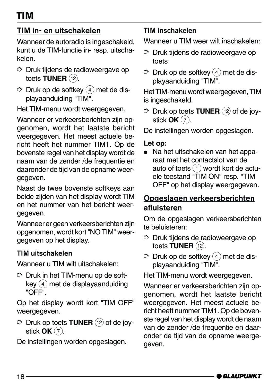 Blaupunkt CD72 TIM in- en uitschakelen, Opgeslagen verkeersberichten afluisteren, Na het uitschakelen van het appa 