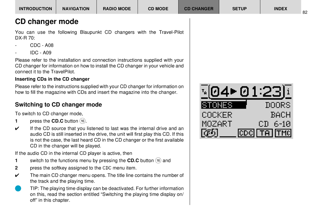 Blaupunkt DX-R70 operating instructions Stones, Doors, Switching to CD changer mode, Inserting CDs in the CD changer 