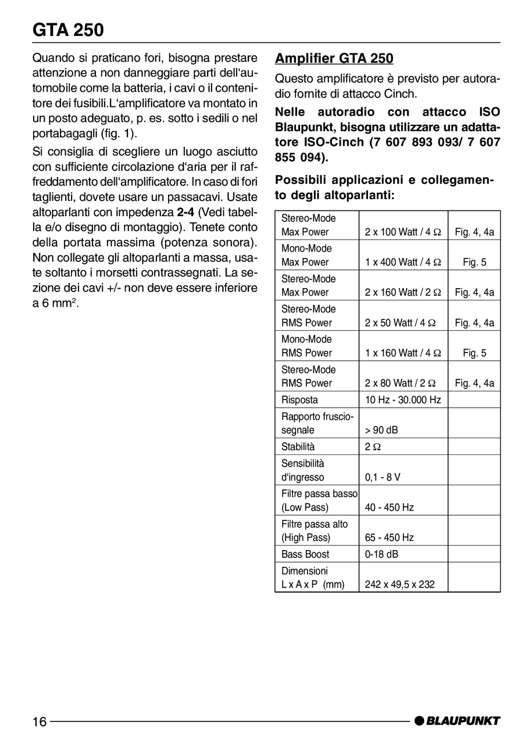 Blaupunkt GTA 250 installation instructions Stereo-Mode RMS Power 80 Watt / 2 Ω Risposta 