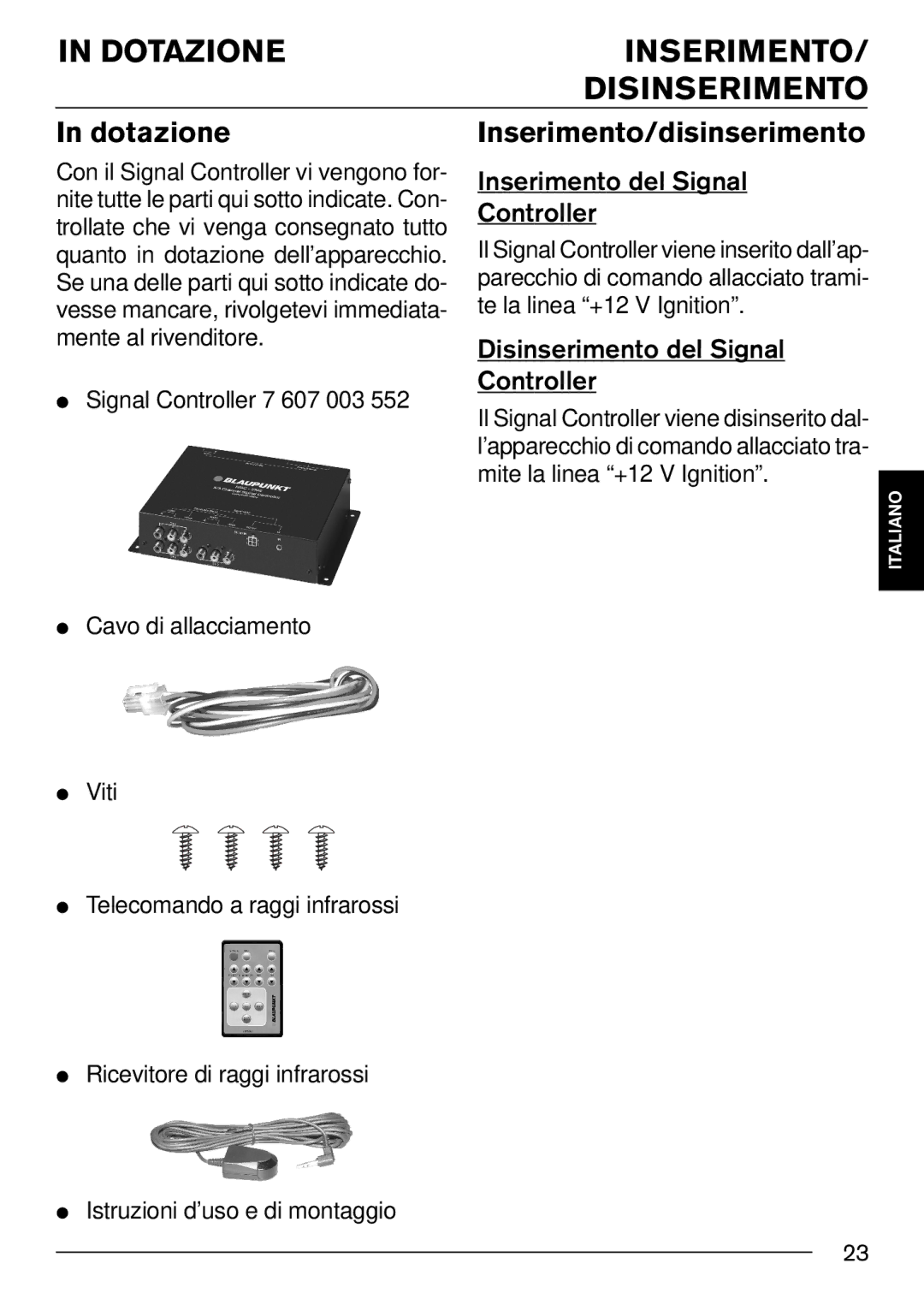 Blaupunkt IVSC-3302 Dotazione Inserimento Disinserimento, Inserimento/disinserimento, Inserimento del Signal Controller 