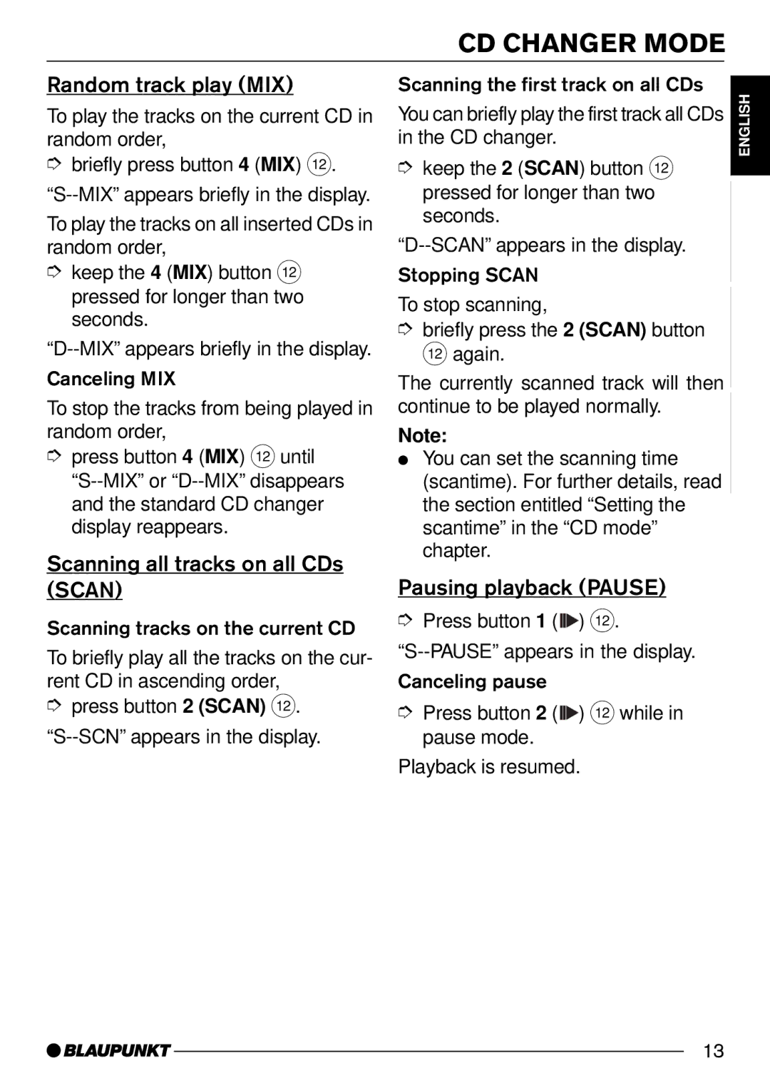 Blaupunkt St. Louis C32, Lexington C32 Random track play MIX, Scanning all tracks on all CDs Scan, Pausing playback Pause 