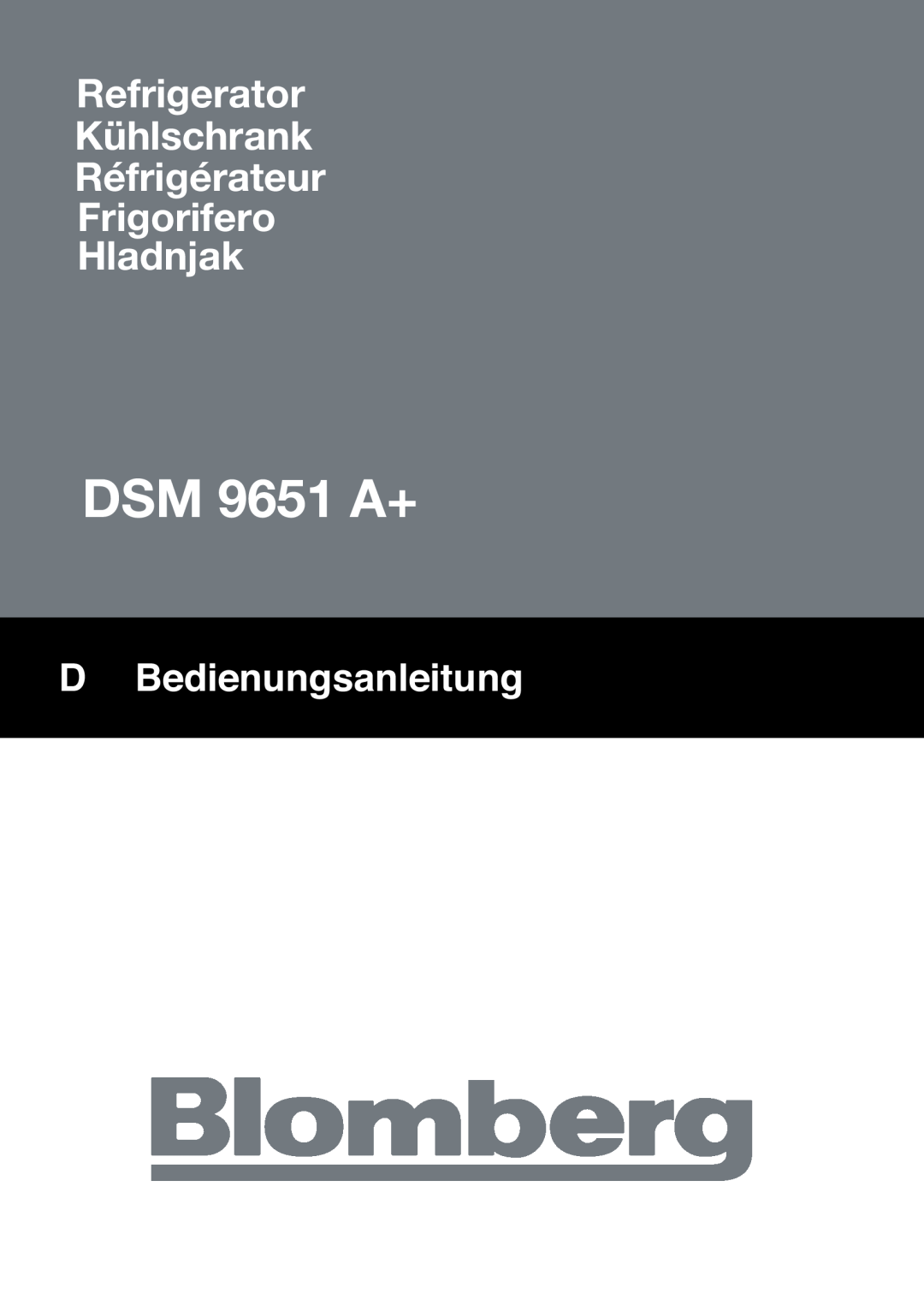 Blomberg DSM 9651 A+ manual Refrigerator Kühlschrank Réfrigérateur, Frigorifero Hladnjak, DBedienungsanleitung 