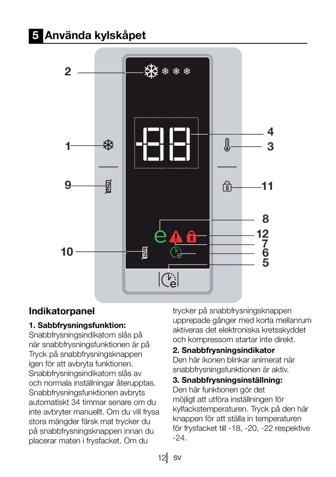 Blomberg FNT 9681 XA+, FNT 9682 A+, FNT 9681 A+, 9682 XA+ manual Använda kylskåpet, Snabbfrysningsindikator 