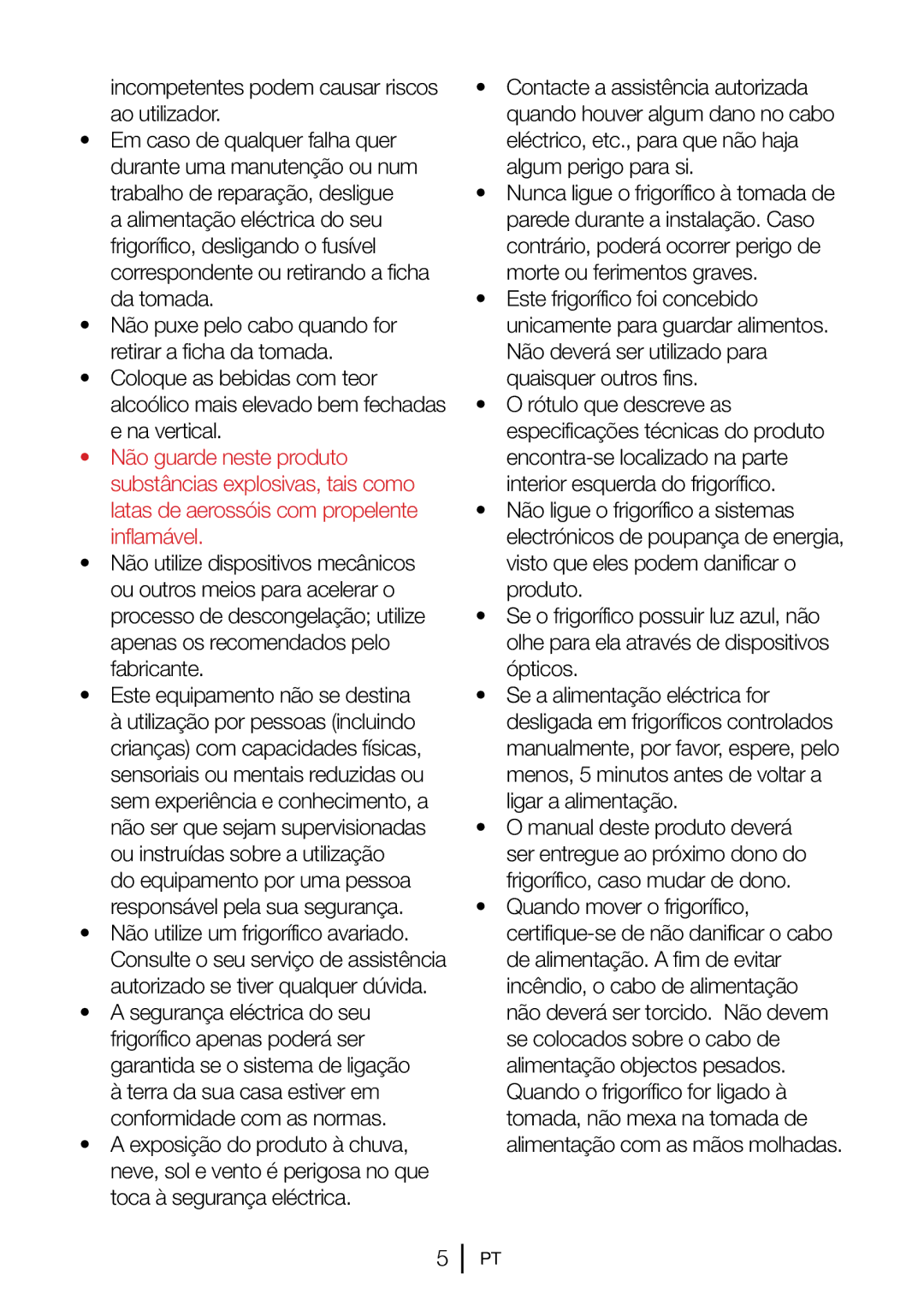 Blomberg FNT 9681 XA+, 9682 XA+ Não utilize um frigorífico avariado, Não deverá ser utilizado para quaisquer outros fins 