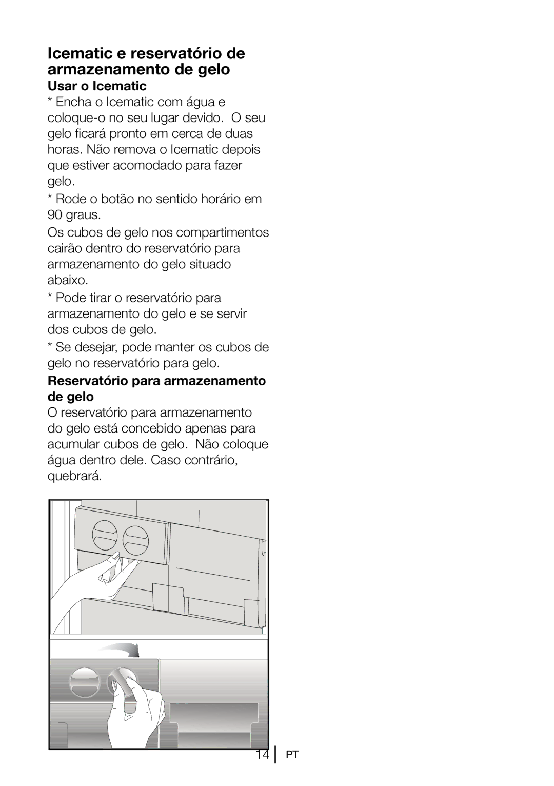 Blomberg FNT 9682 A+, FNT 9681 XA+, FNT 9681 A+, 9682 XA+ Icematic e reservatório de armazenamento de gelo, Usar o Icematic 