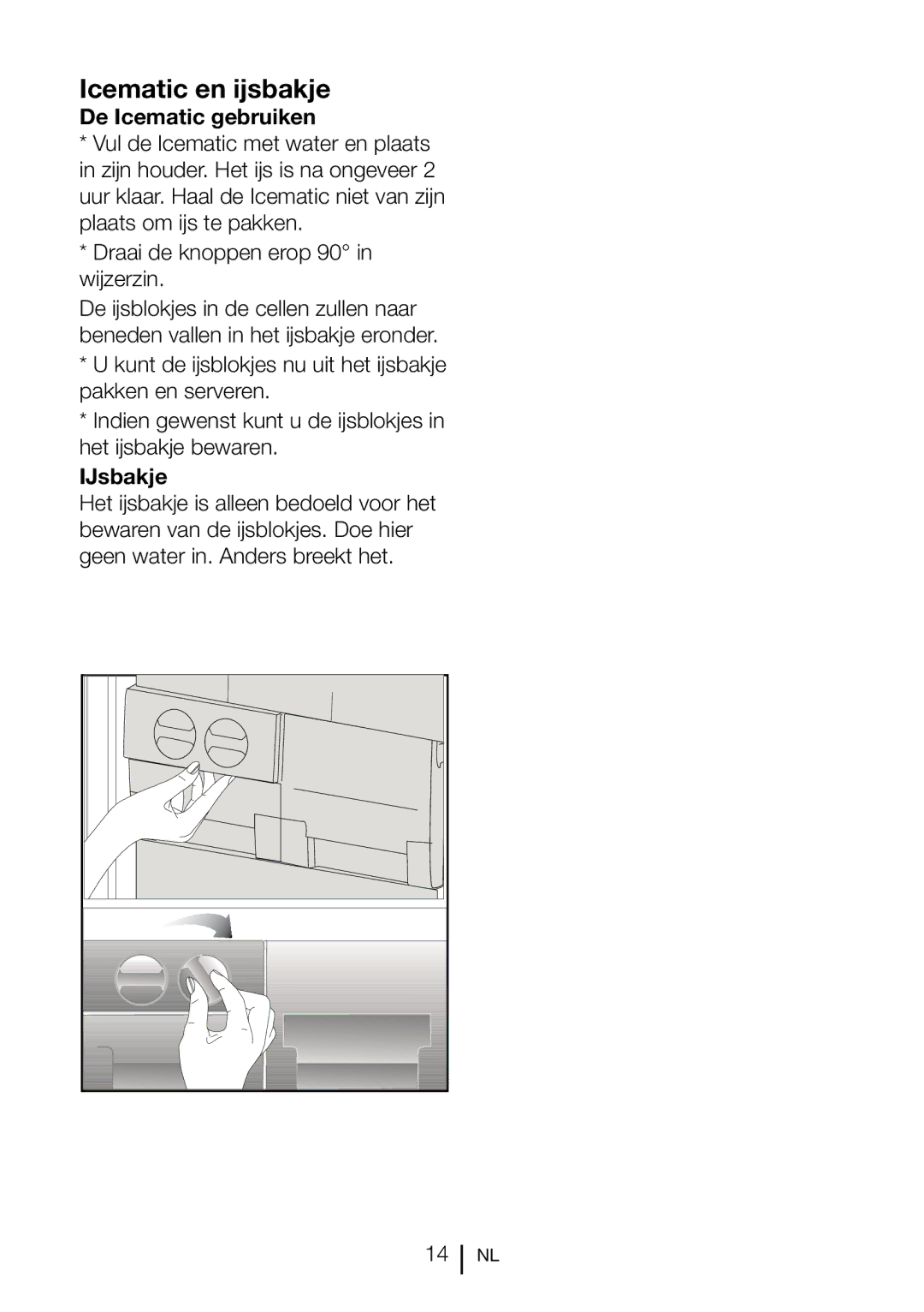 Blomberg 9682 XA+, FNT 9681 XA+, FNT 9682 A+, FNT 9681 A+ manual Icematic en ijsbakje, De Icematic gebruiken, IJsbakje 