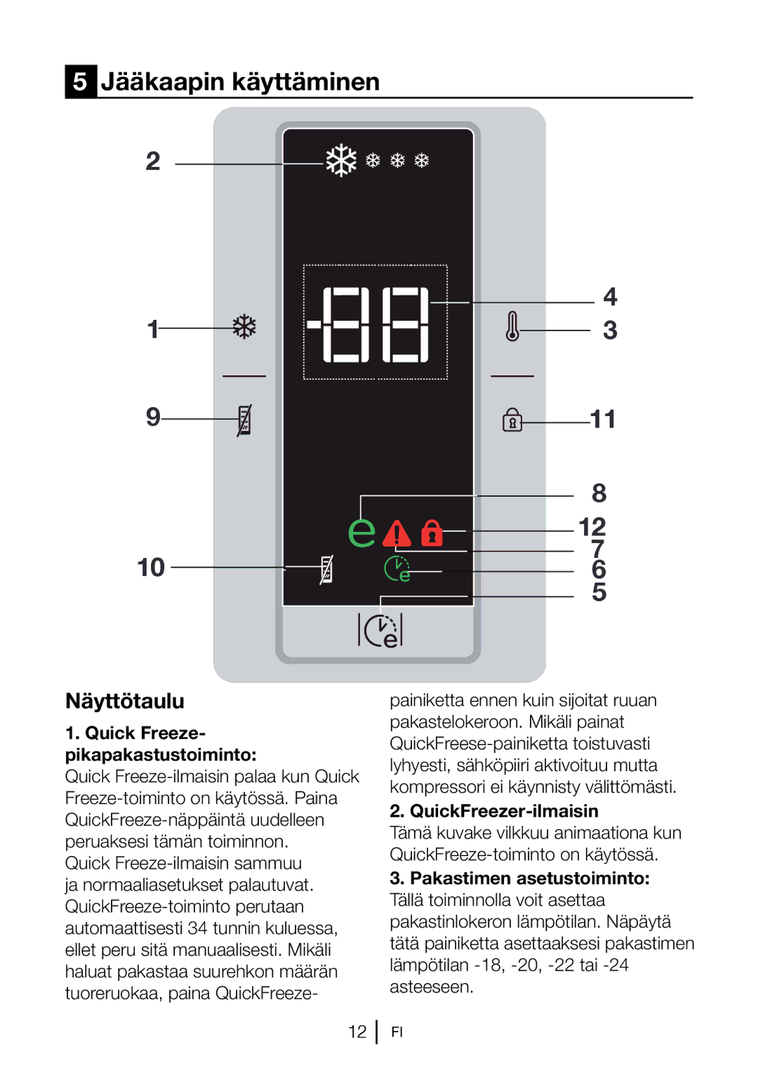 Blomberg FNT 9681 A+ manual Jääkaapin käyttäminen, Näyttötaulu, Quick Freeze- pikapakastustoiminto, QuickFreezer-ilmaisin 