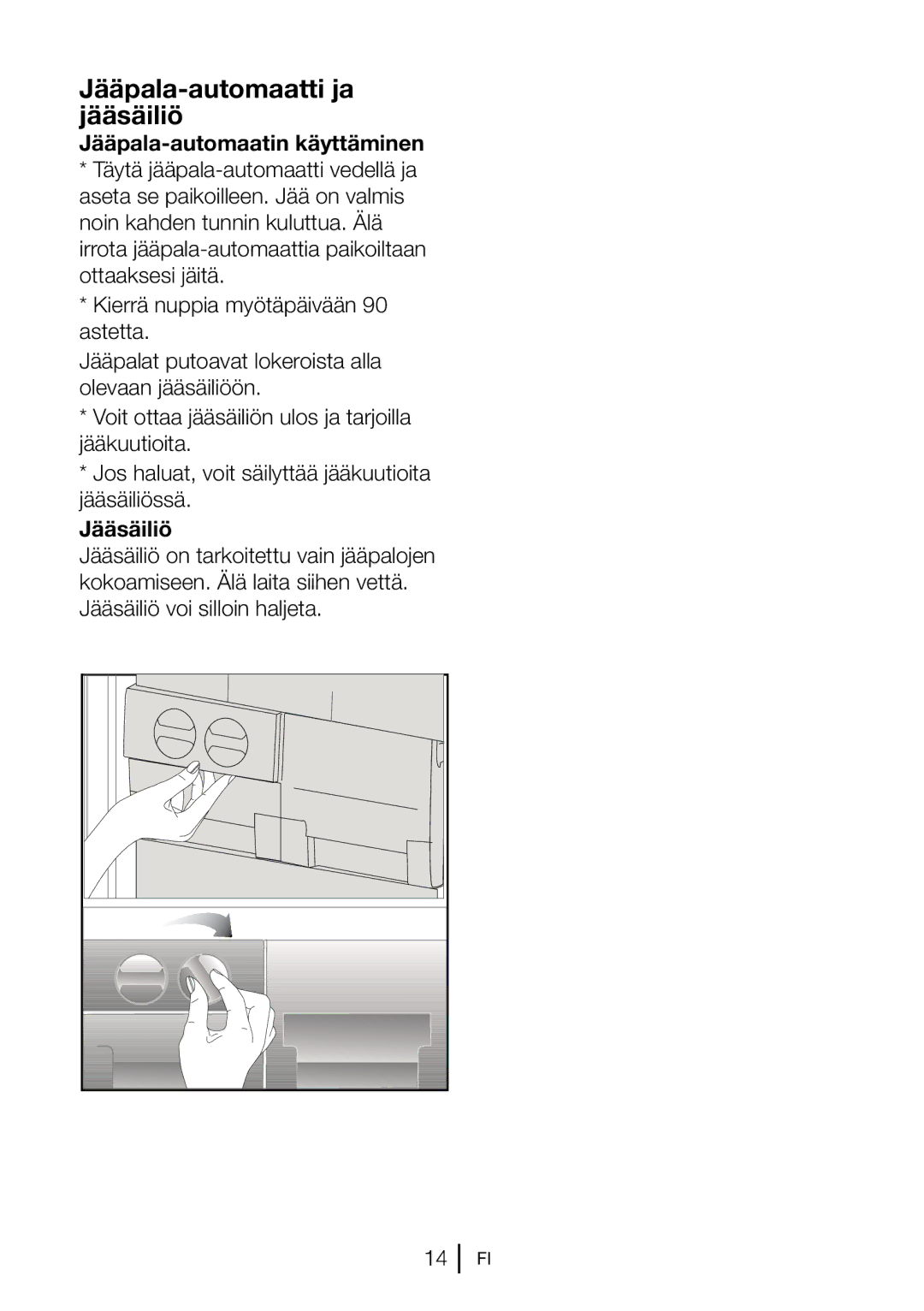 Blomberg FNT 9681 XA+, FNT 9682 A+, FNT 9681 A+ Jääpala-automaatti ja jääsäiliö, Jääpala-automaatin käyttäminen, Jääsäiliö 