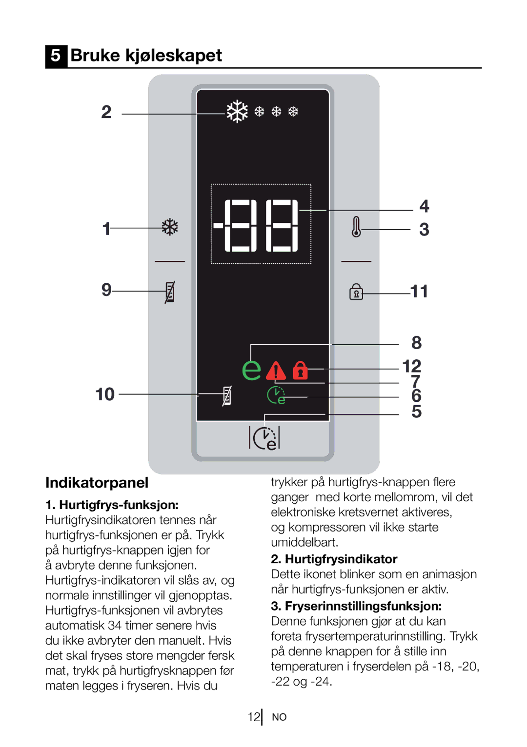 Blomberg FNT 9682 A+, FNT 9681 XA+, FNT 9681 A+, 9682 XA+ manual Bruke kjøleskapet, Hurtigfrys-funksjon, Hurtigfrysindikator 