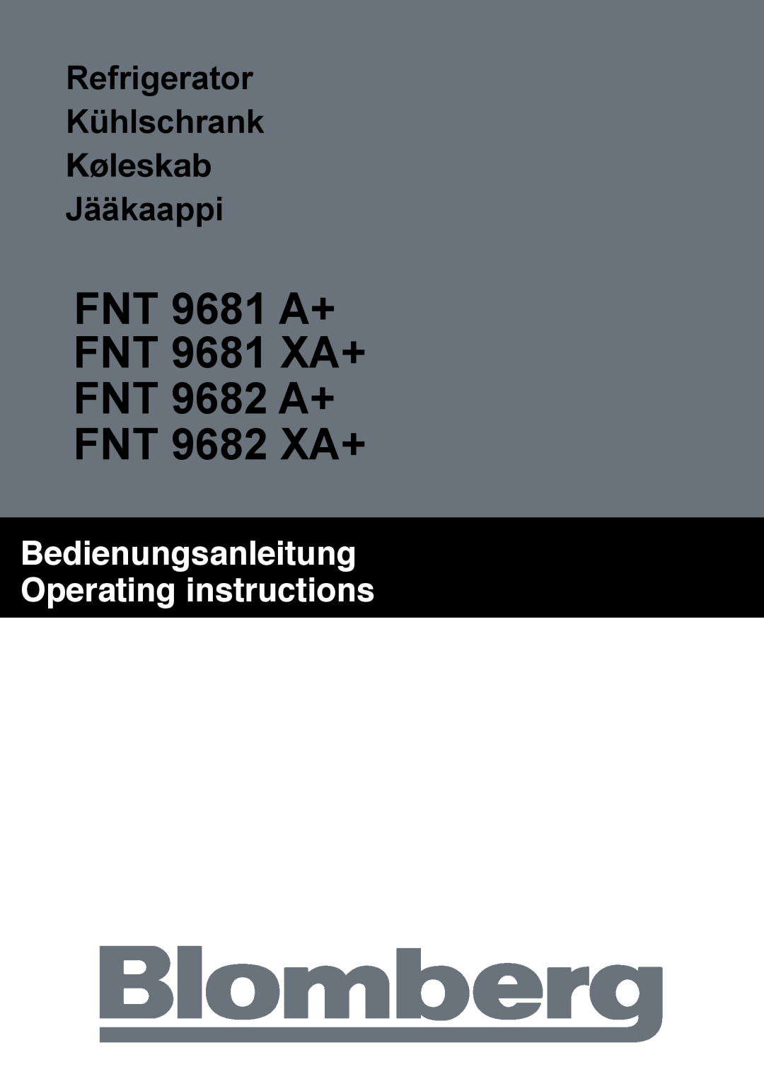 Blomberg manual FNT 9681 A+ FNT 9681 XA+ FNT 9682 A+ FNT 9682 XA+, Refrigerator Kühlschrank Køleskab Jääkaappi 