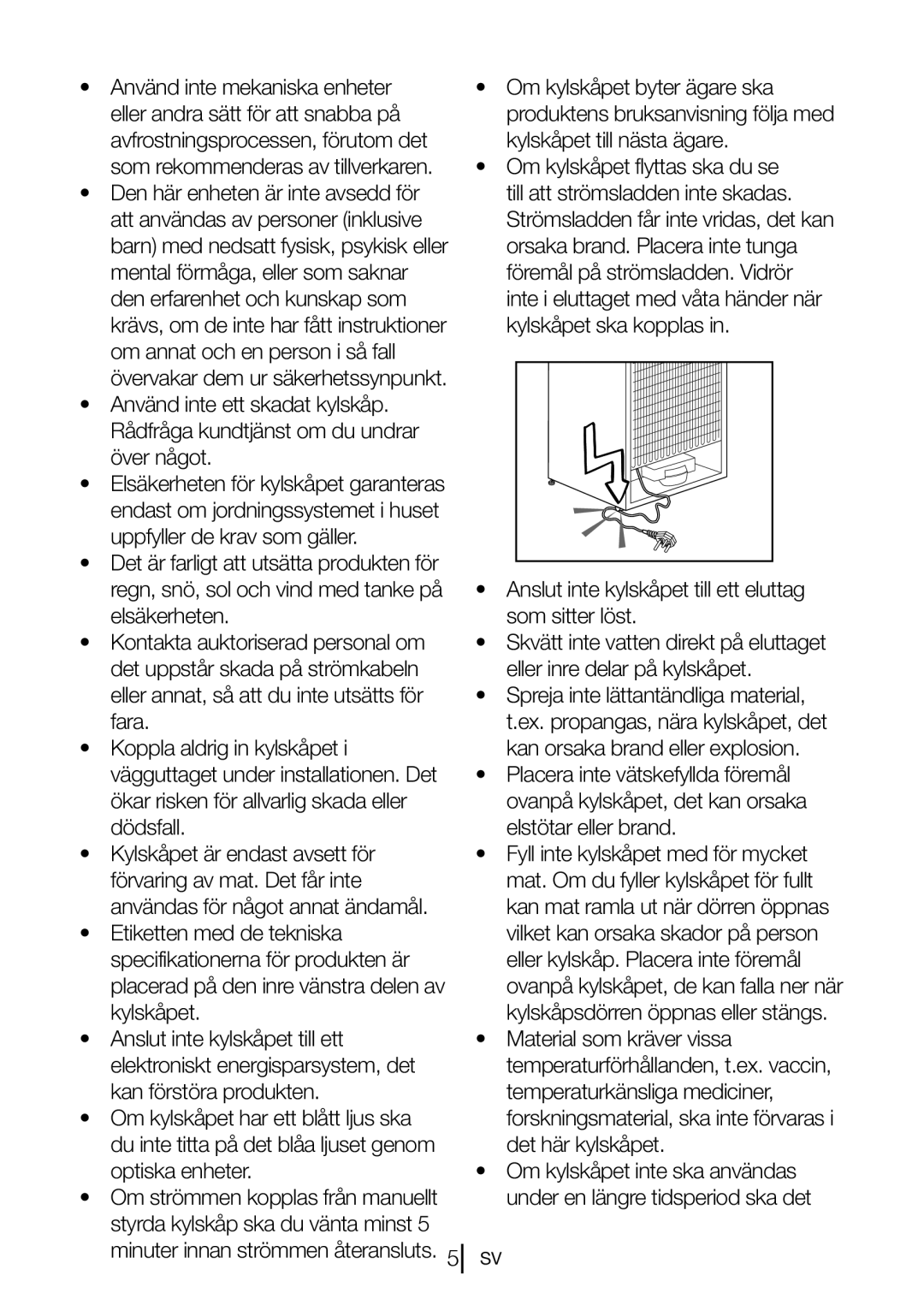 Blomberg FNT 9681 XA+, FNT 9682 XA+, FNT 9682 A+ manual Över något, Anslut inte kylskåpet till ett eluttag som sitter löst 