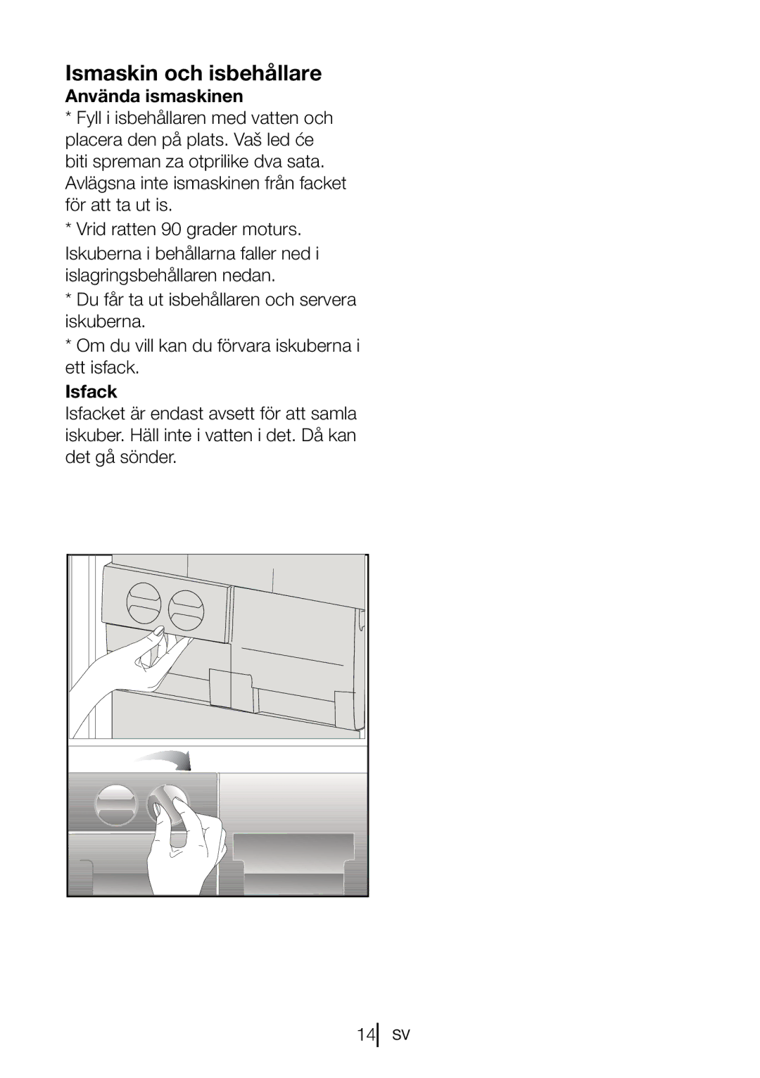 Blomberg FNT 9682 A+, FNT 9682 XA+, FNT 9681 XA+, FNT 9681 A+ manual Ismaskin och isbehållare, Använda ismaskinen, Isfack 