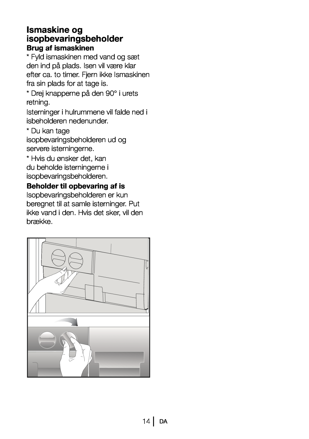 Blomberg FNT 9682 A+, FNT 9682 XA+, FNT 9681 XA+, FNT 9681 A+ manual Ismaskine og isopbevaringsbeholder, Brug af ismaskinen 