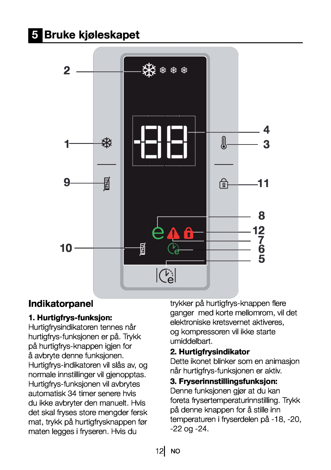 Blomberg FNT 9681 XA+, FNT 9682 XA+ manual Bruke kjøleskapet, Hurtigfrys-funksjon, Hurtigfrysindikator, Indikatorpanel 