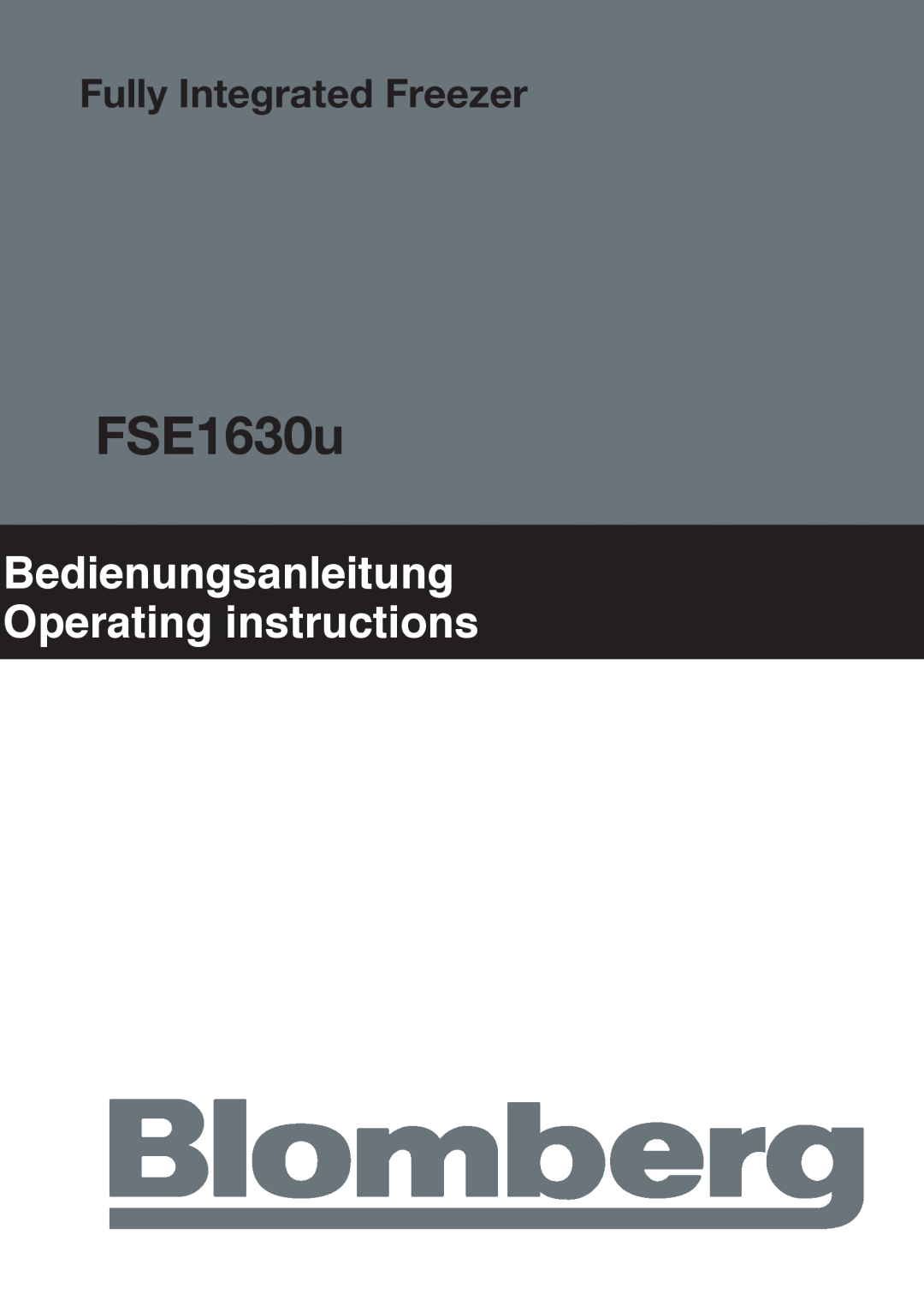 Blomberg FSE1630u manual Bedienungsanleitung Operating instructions, Fully Integrated Freezer 