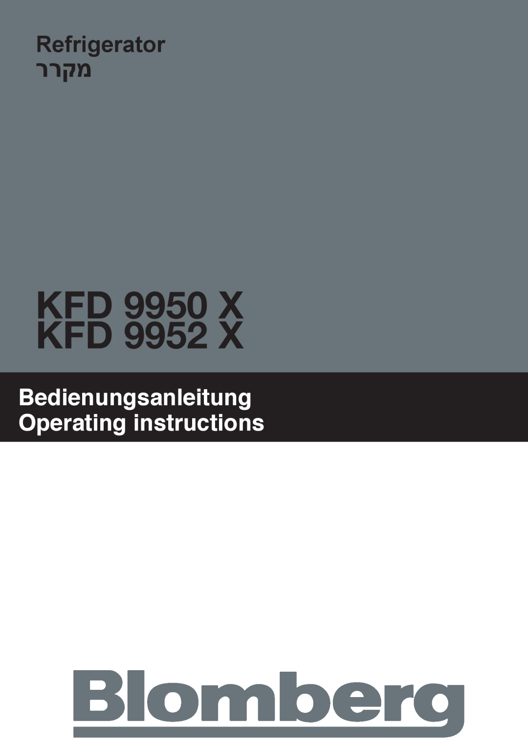 Blomberg KFD 9952 X manual KFD 9950 X KFD, Refrigerator ררקמ, Bedienungsanleitung Operating instructions 